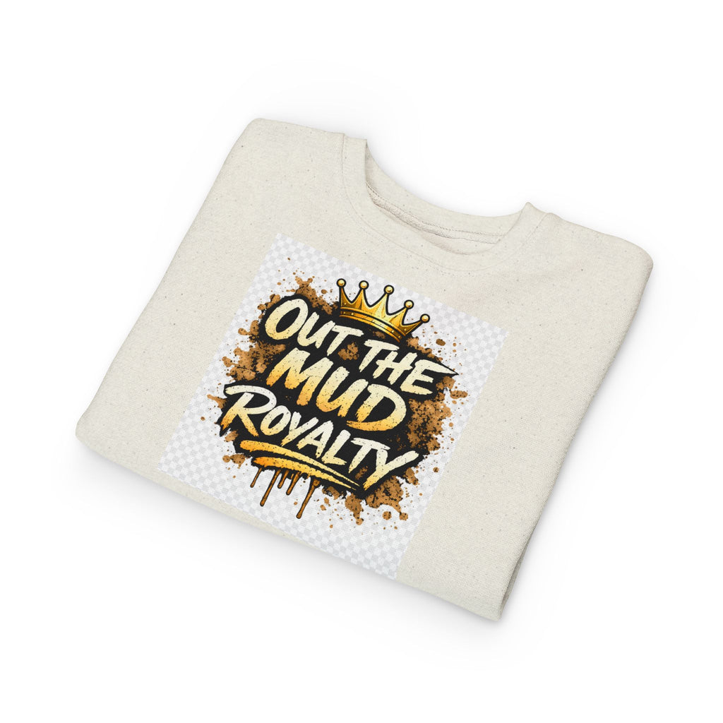 Toddler Sweatshirt - "Out the Mud Royalty" Gold Crown Graphic