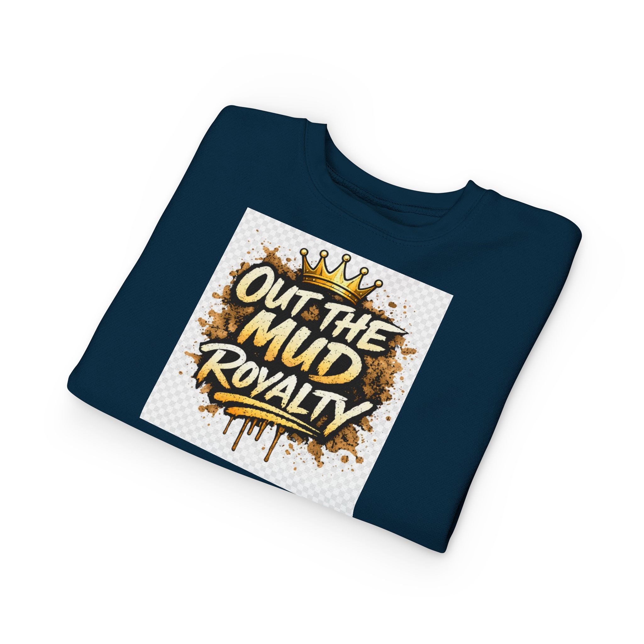 Toddler Sweatshirt - "Out the Mud Royalty" Gold Crown Graphic