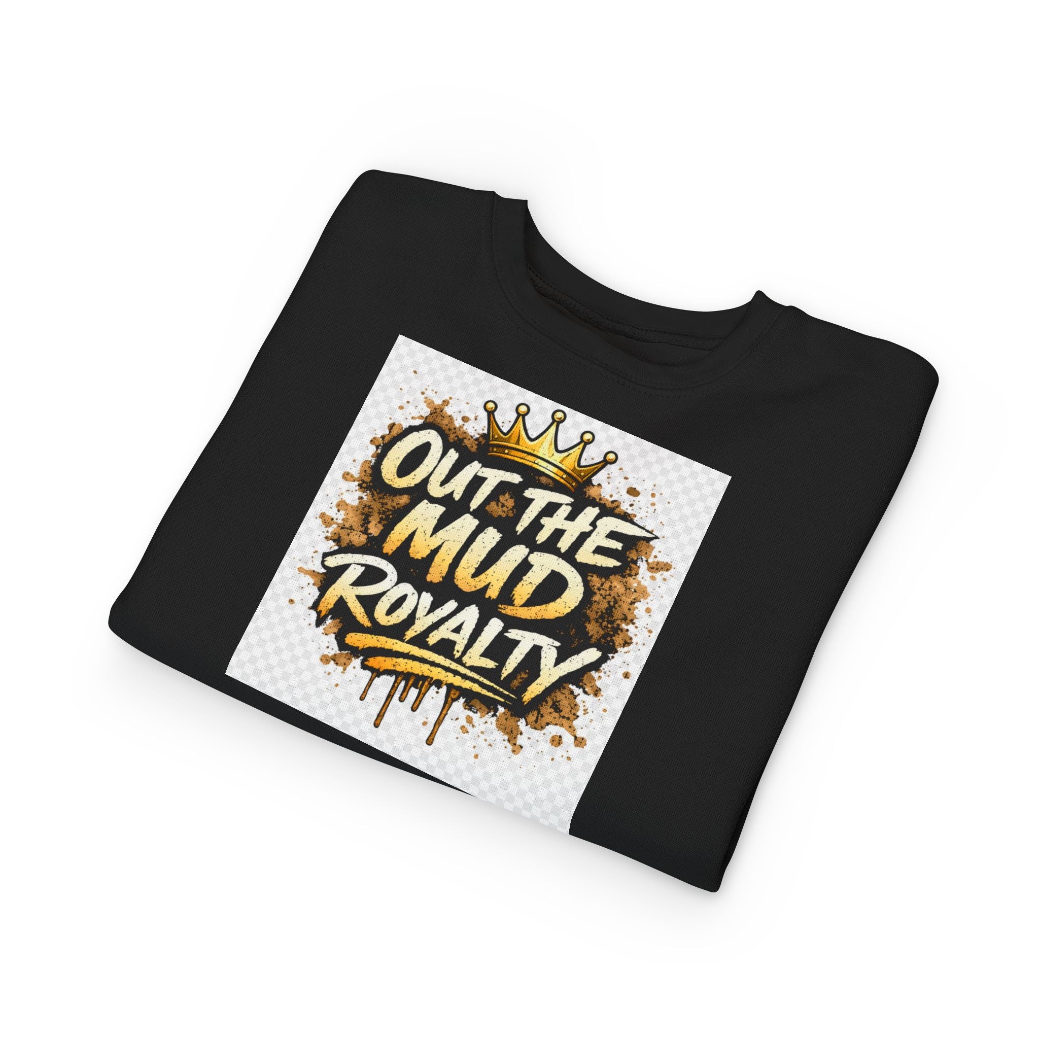 Toddler Sweatshirt - "Out the Mud Royalty" Gold Crown Graphic