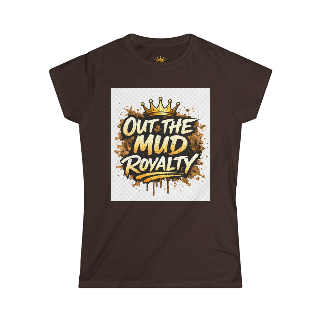 Out The Mud Royalty Women's Tee — Mud-Grit Crown Graphic Shirt for Strong, Hustling Women