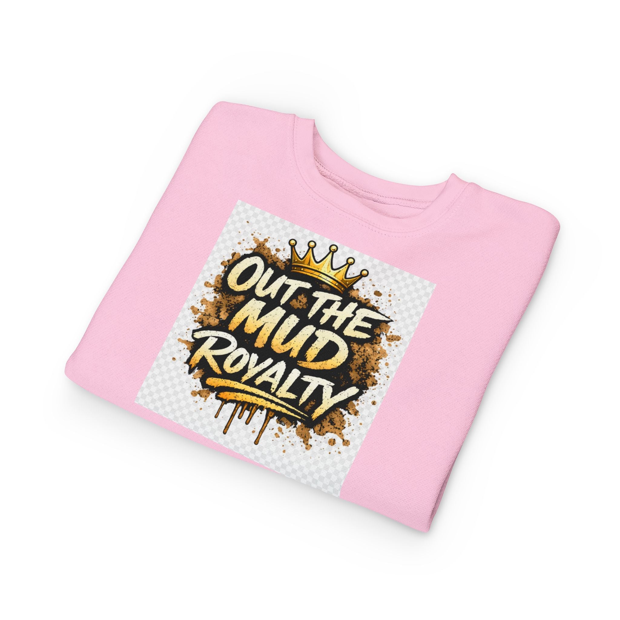 Toddler Sweatshirt - "Out the Mud Royalty" Gold Crown Graphic
